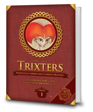 Trixters - Fantastical Faeries and Common Beasties - An Introductory Guide to Everyday Trixter Faeries